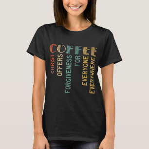 Coffee Christ bietet Vergebung für jeden T-Shirt