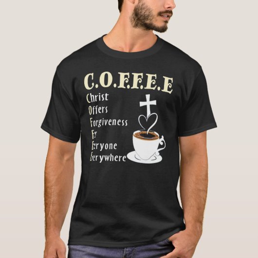 Coffee Christ Offers Forgiveness For Everyone Ever T-Shirt (Vorderseite)