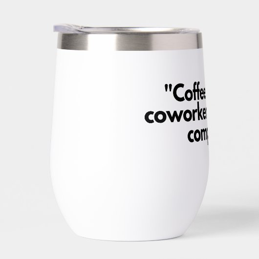 Coffee Co-Worker Tumbler - Ihr perfekter Work Budd (Rechts)