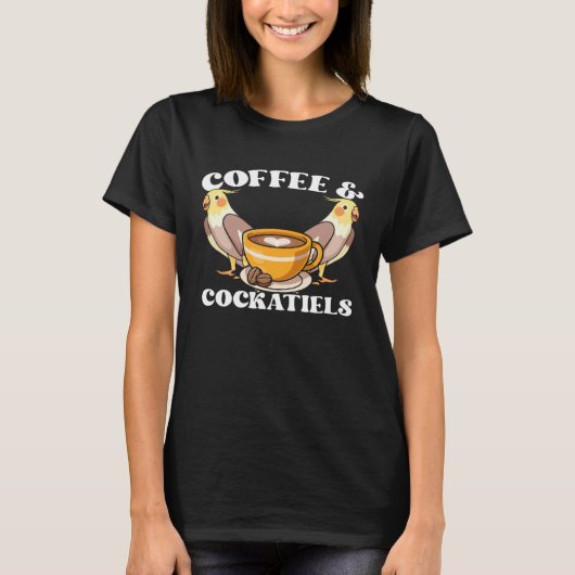 Coffee & Cockatiels Caffeine Quarrion for Parrot O T-Shirt (Vorderseite)