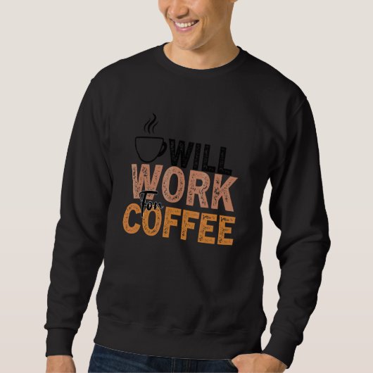 Coffee Coffee Addict Cool Coffee 28 Sweatshirt (Vorderseite)