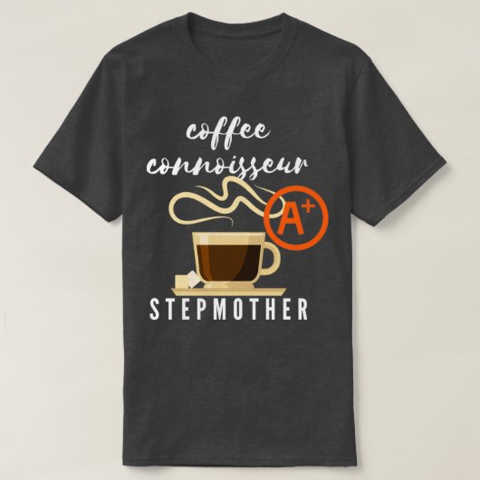 Coffee Connoisseur Stepmutter Geschenk 2 T-Shirt (Design vorne)