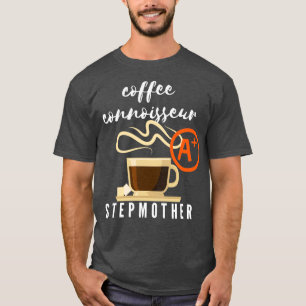 Coffee Connoisseur Stepmutter Geschenk 2 T-Shirt