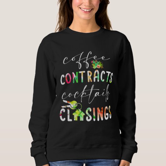 Coffee Contracts Cocktails Closings Realtor Real E Sweatshirt (Vorderseite)