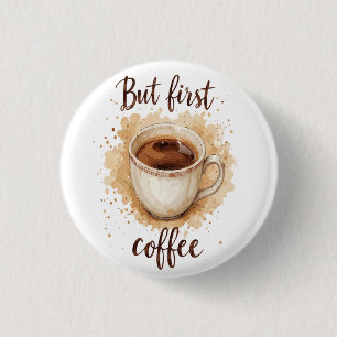 Coffee Cup Art Print - Aber der erste Kaffee Button