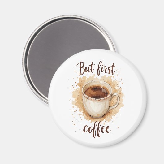 Coffee Cup Art Print - Aber der erste Kaffee Magnet (Vorderseite/Rückseite)