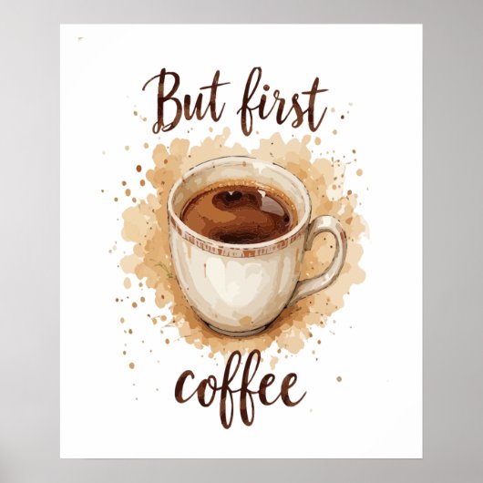Coffee Cup Art Print - Aber der erste Kaffee Poster (Vorne)