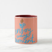 Coffee Cup Design-Tasse "Enjoy Your Every moment" Tasse (Zentrum)