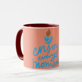 Coffee Cup Design-Tasse "Enjoy Your Every moment" Tasse