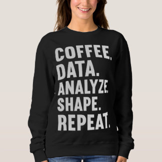 Coffee Data Analyze Shape Repeat ABA Behavior anal Sweatshirt
