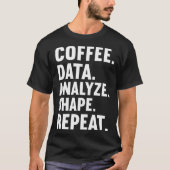 Coffee Data Analyze Shape Repeat ABA Behavior anal T-Shirt (Vorderseite)