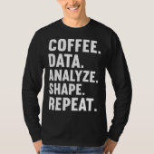 Coffee Data Analyze Shape Repeat ABA Behavior anal T-Shirt (Vorderseite)