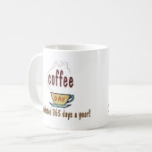Coffee Day Celebrated 365 Days A Year Kaffeetasse (Vorderseite Links)