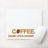 Coffee. Denn Leben ist gefährlich - Slogan-Spaß Mousepad (Mit Mouse)