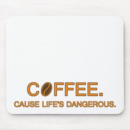 Coffee. Denn Leben ist gefährlich - Slogan-Spaß Mousepad (Vorne)