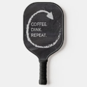 Coffee. Dink. Repeat. Custom Phrase Pickleball Schläger (Rückseite)