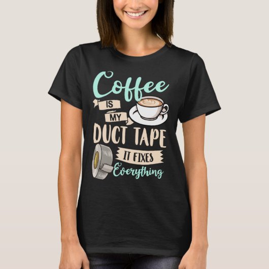 Coffee Duct Tape  Caffeine Women Espresso T-Shirt (Vorderseite)