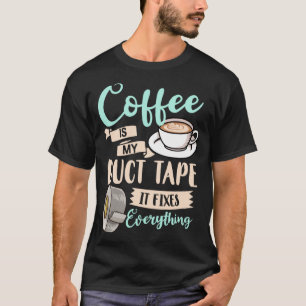 Coffee Duct Tape Coffeine Women Espresso T-Shirt