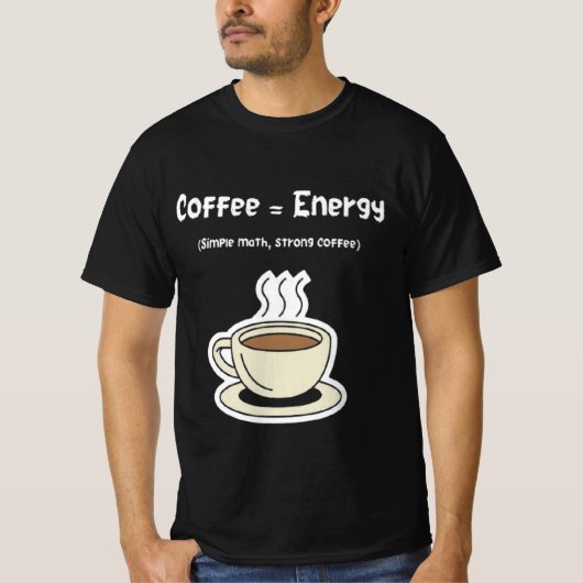 Coffee = Energy Wird Math Single Strong Coffee T-Shirt (Vorderseite)