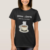 Coffee = Energy Wird Math Single Strong Coffee T-Shirt (Vorderseite)