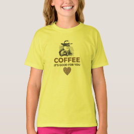 COFFEE. ES IST GUT FÜR SIE. T-Shirt