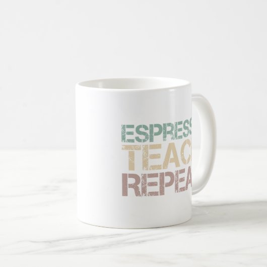 Coffee Espresso Teach Repeat Funnt Teachers Quote Kaffeetasse (VorderseiteRechts)