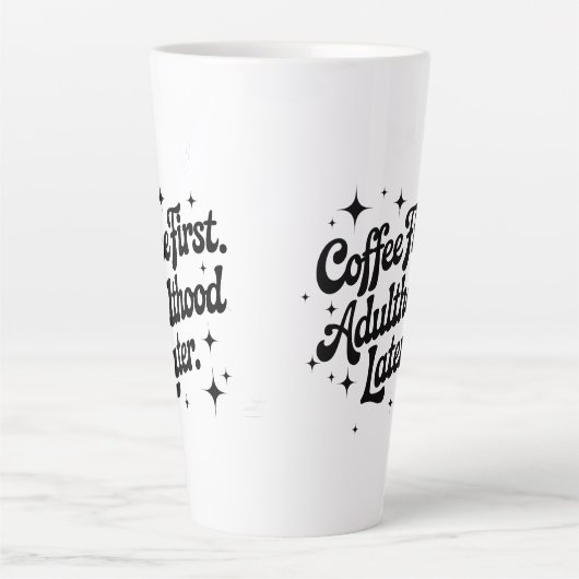 Coffee First, Adulthood Later Milchtasse (Vorderseite)