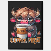 Coffee First Coffee Lover Gifts Magnet (Vorderseite)