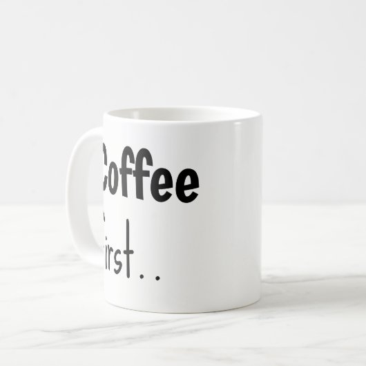 Coffee First... Coffee Mugs Kaffeetasse (Vorderseite Links)