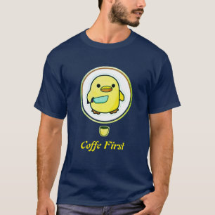 Coffee First Duck – Heiteres Morgenkonzept T-Shirt