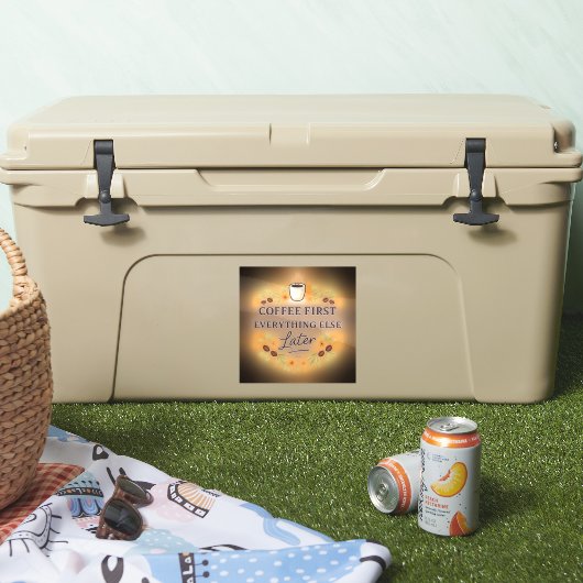 Coffee First, Everything Else Later – coffee lover Aufkleber (Kühler)