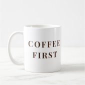 Coffee First, Everything Else Later – coffee lover Kaffeetasse (Links)