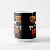 Coffee First Everything Else Later Funny  Kaffeetasse (Mittel)