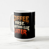 Coffee First Everything Else Later Funny  Kaffeetasse (Vorderseite Links)