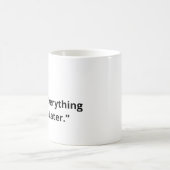 Coffee First Everything Else Later Kaffeetasse (Mittel)