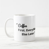 Coffee First Everything Else Later Kaffeetasse (Links)