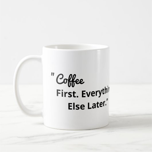 Coffee First Everything Else Later Kaffeetasse (Links)