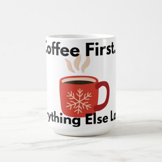 Coffee First Everything Else Later Mug Kaffeetasse (Mittel)