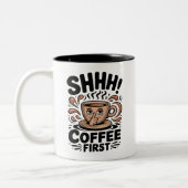Coffee First Funny Coffee Lovers Shhh Zweifarbige Tasse (Links)