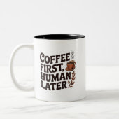 Coffee First Human Later Mug – Funny Coffee Lover Zweifarbige Tasse (Links)
