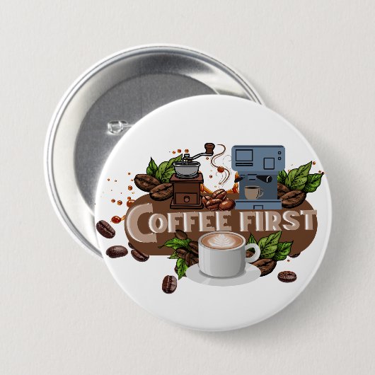 Coffee First – Morning Motivation for True Caffein Button (Vorne & Hinten)