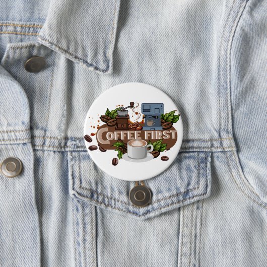 Coffee First – Morning Motivation for True Caffein Button (Beispiel)