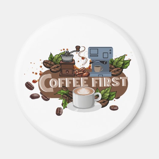 Coffee First – Morning Motivation for True Caffein Magnet (Vorne)