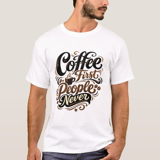 Coffee First People Never Funny Introvert Coffee S T-Shirt (Vorderseite)
