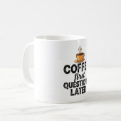 Coffee First Questions Later - Funny Morning Quote Kaffeetasse (Vorderseite Links)