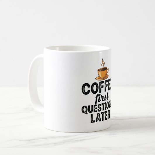Coffee First Questions Later - Funny Morning Quote Kaffeetasse (Vorderseite Links)