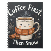 Coffee First, Then Snow – Winter Notebook Design Notizblock (Vorderseite)