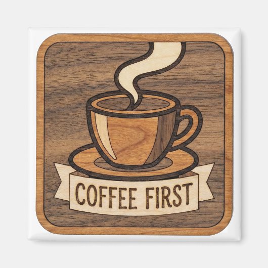Coffee First Wooden Magnet (Vorne)