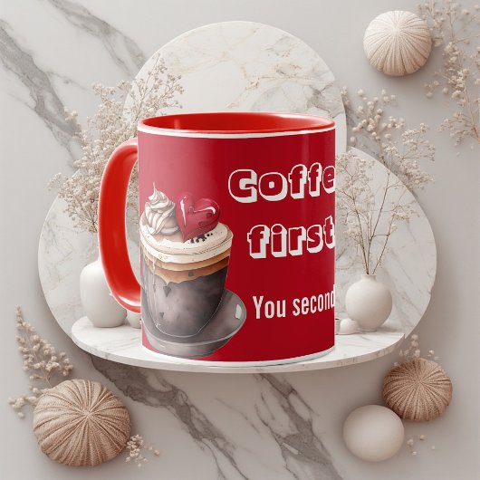 Coffee First You Second Quirky Typography Romance Tasse