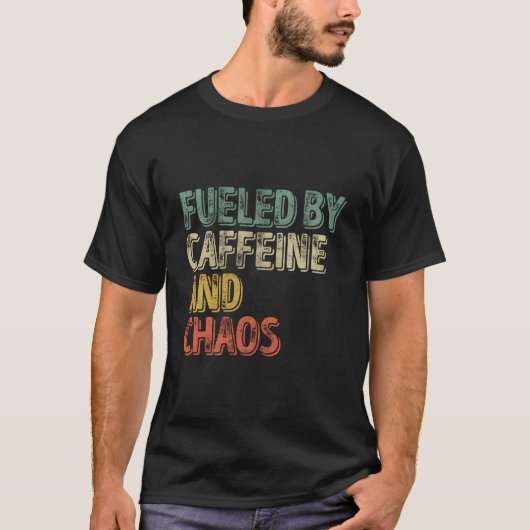 Coffee Fueled By Caffeine And Chaos T-Shirt (Vorderseite)